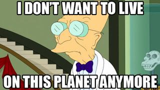 farnsworthfuturamamemeidontwanttoliveonthisplanetanymoregoodnewseveryonelol_zps79b1743f.jpg