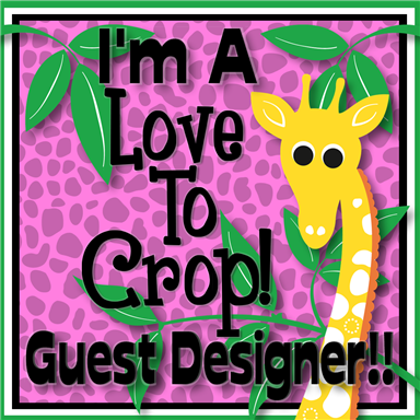 Love To Crop! Guest Designer